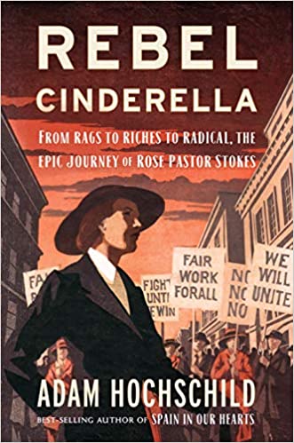 Rebel Cinderella - From Rags to Riches to Radical, the Epic Journey of Rose Pastor Stokes