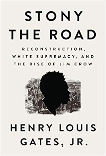 Stony the Road - Reconstruction, White Supremacy, and the Rise of Jim Crow